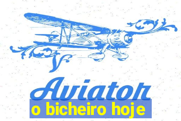 o bicheiro hoje